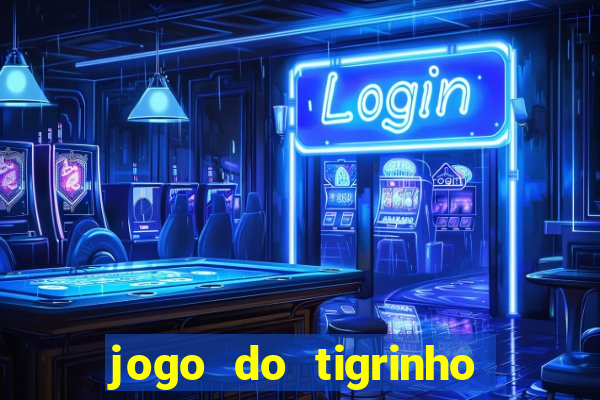 jogo do tigrinho que nao precisa depositar